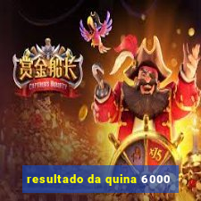 resultado da quina 6000